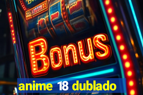 anime 18 dublado